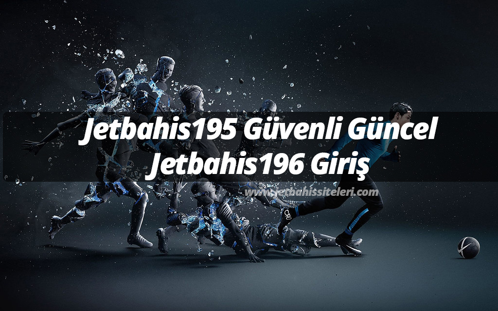 Jetbahis195 Güvenli Güncel ve Jetbahis196 Giriş